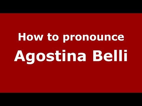 How to pronounce Agostina Belli (Italian/Italy)  - PronounceNames.com