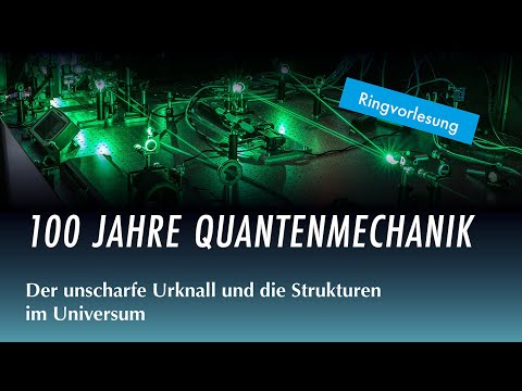Der unscharfe Urknall und die Strukturen im Universum | Ringvorlesung