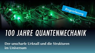 Der unscharfe Urknall und die Strukturen im Universum | Ringvorlesung