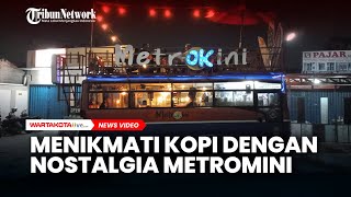 Download lagu Menikmati Kopi dengan Sensasi Nostalgia Metromini mp3 Download lagu Menikmati Kopi dengan Sensasi Nostalgia Metromini mp3