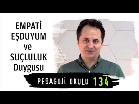 Pedagoji Okulu 134 - Empati, Eşduyum ve Suçluluk Duygusu