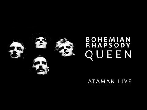 Queen - Bohemian Rhapsody (Ataman Live)