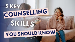Top 5 Counselling Skills You Should Learn