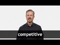 How to pronounce COMPETITIVE in American English
