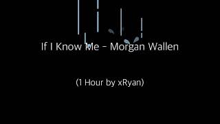 If I Know Me - Morgan Wallen (1 HOUR)