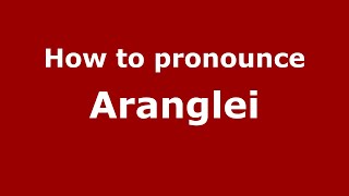 How to pronounce Aranglei