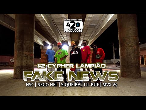 LAMPIÃO CYPHER #2 FAKE NEWS - NSC | NEEGO NEL | $IQUEIRA | LIL RUF | MVX V$