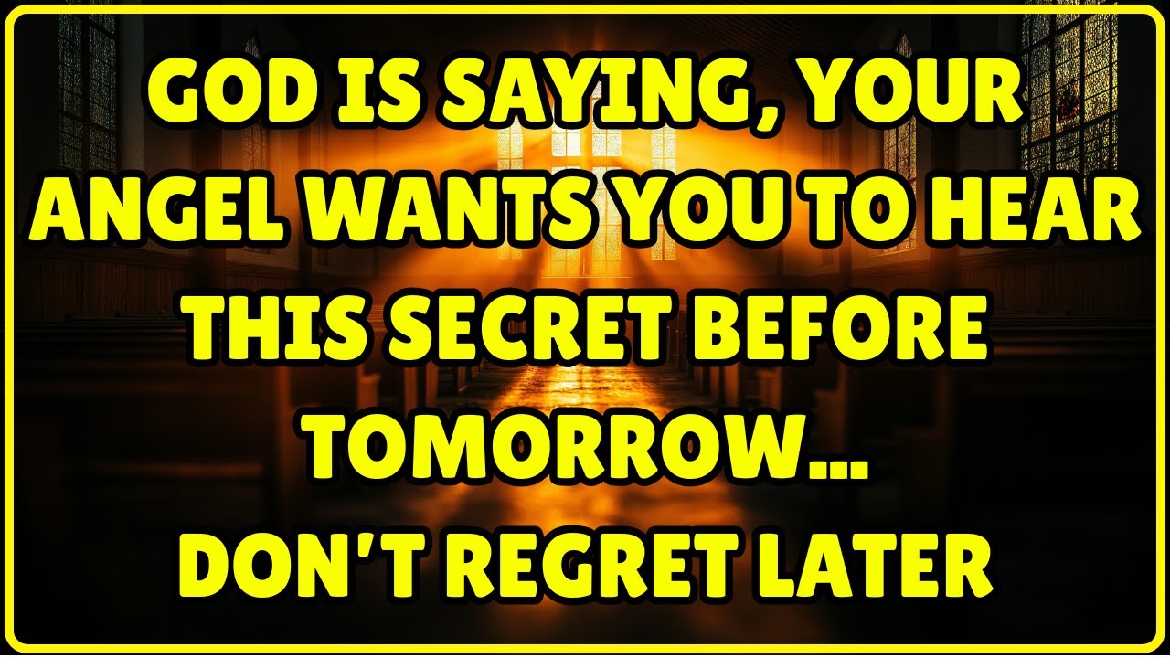 God’s Urgent Message: Your Angel Wants You to Hear This Secret Before Tomorrow | God Message Today