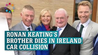 Tragic Accident: Ronan Keating&#39;s Brother Loses Life in Ireland Car Collision