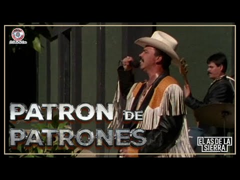 El As De La Sierra -  Patron De Patrones(Video Oficial)