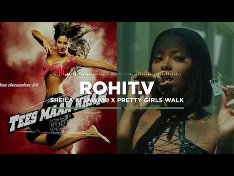 Sheila ki Jawani X Pretty Girls Walk