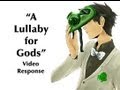 "A Lullaby for Gods" [Video Response] 