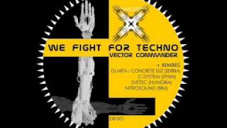 Vector Commander - We Fight For Techno [Dj Mita / Concrete Djz RMX]
