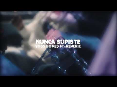 Yoss bones ft Reverie love =tu nunca supiste