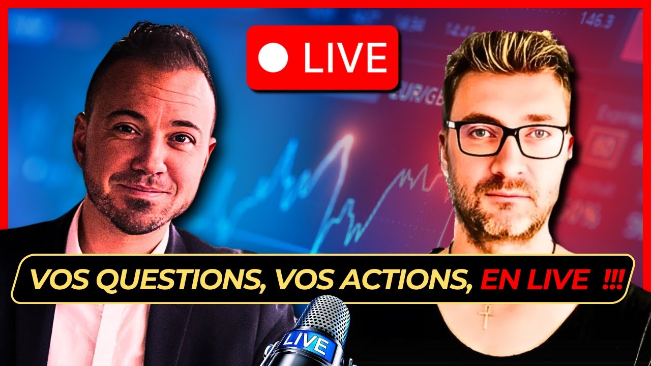 BOURSE : VOS ACTIONS ET VOS QUESTIONS EN LIVE !