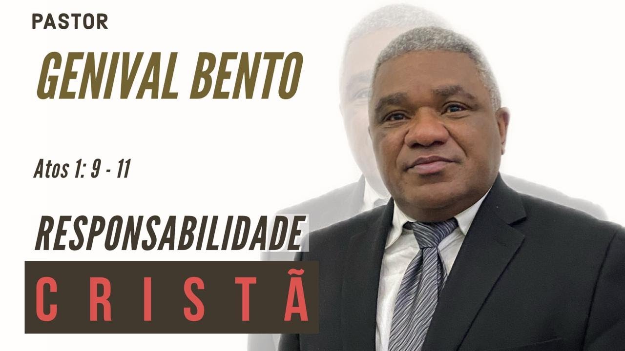 Pr. Genival Bento | RESPONSABILIDADE CRISTÃ (Atos 1: 9-11)