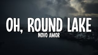 Novo Amor - Oh, Round Lake (Lyric Video)
