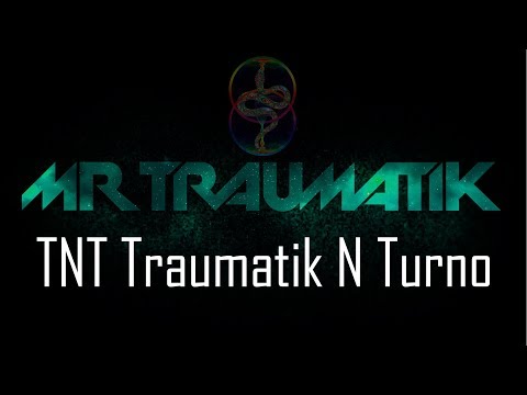 Mr. Traumatik - TNT Traumatik N Turno