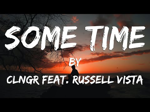 Some time (Lyric Video) // CLNGR feat. Russell Vista