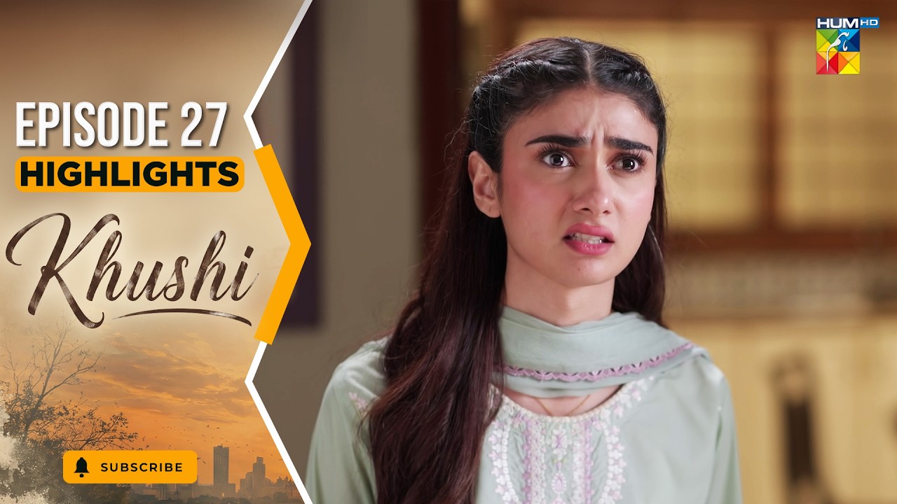 Khushi - Episode 47 Highlights - 30th Oct 2026 [ Mariam Ejaz, Summiya Bukhsh & Ahin Babar] - HUM TV