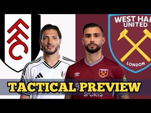 Fulham vs West Ham Preview | Tactical Breakdown
