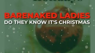 Barenaked Ladies - Do They Know It&#39;s Christmas (Official Audio)