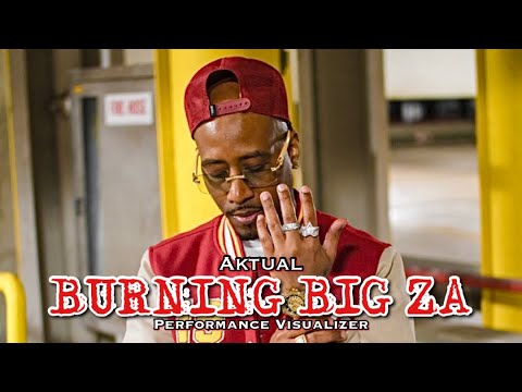 Aktual - Burning Big Za (Official Performance Visualizer) Shot by AGF Development