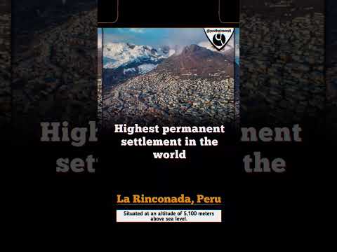 दुनिया में सबसे ऊंची स्थायी बस्ती - ला रिनकोनाडा, पेरू।