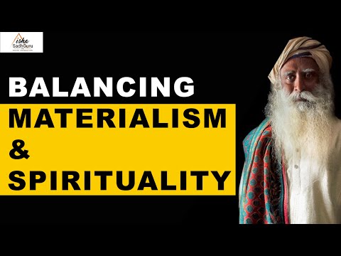 Sadhguru - How to Balance Materialism & Spirituality | Material Things | Life | Spirit