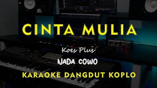 Download lagu CINTA MULIA // Koes Plus // KARAOKE DANGDUT KOPLO NADA COWO ( MALE ) mp3 Download lagu CINTA MULIA // Koes Plus // KARAOKE DANGDUT KOPLO NADA COWO ( MALE ) mp3