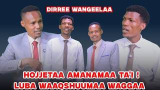 Hojjetaa Amanamaa Ta'i !  Luba Waaqshuumaa Waggaa - Dirree Wangeelaa