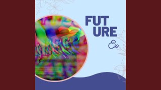Future Ex Music Video