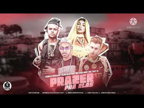 ROMULO CHAVOSO , LK NO BEAT FEAT CABELINHO E MC THAY RJ - PRAZER PRA ELAS