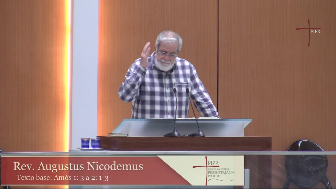 Rev. Augustus Nicodemus |  Amós 1.3 a 2.3 | 17.02.2019
