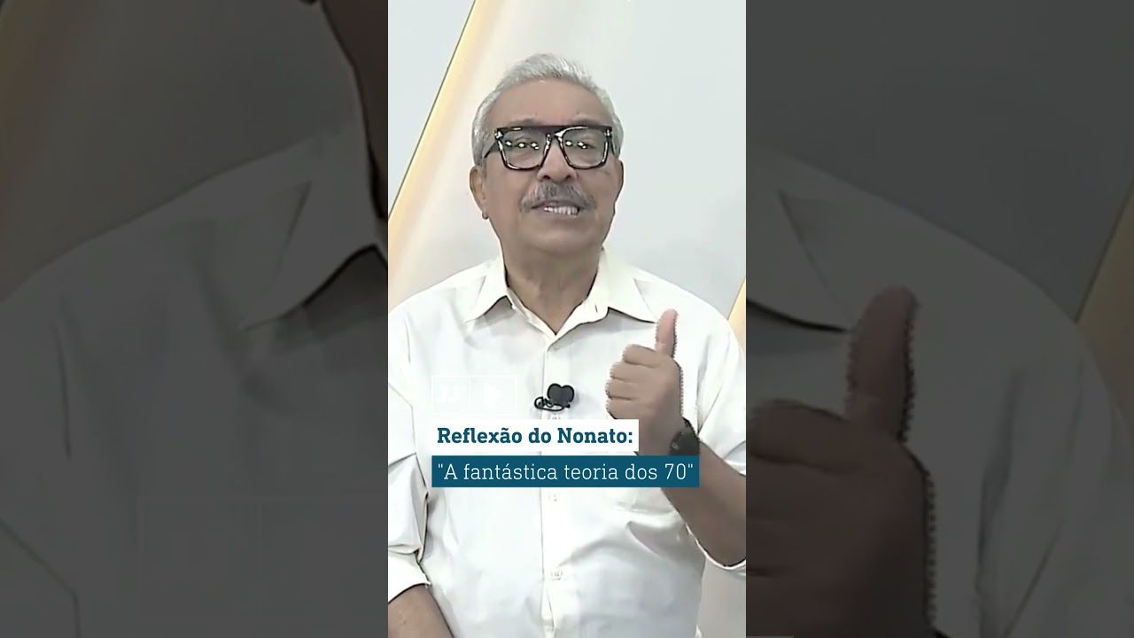 "A fantástica teoria dos 70" | EDITORIAL COM NONATO ALBUQUERQUE