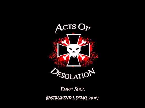 Acts Of Desolation - Empty Soul