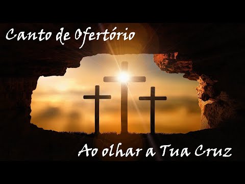 Ao olhar a tua cruz Senhor - MÚSICA PARA MISSA