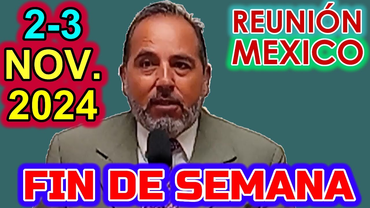 Reunión de Fin de Semana MEXICO. 28 Octubre-3 de Noviembre 2024