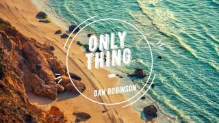 Only Thing - Dan Robinson