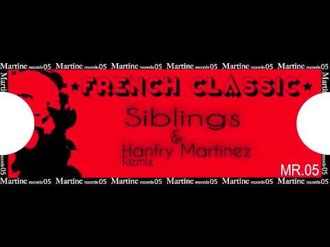 French classic (Hanfry Martinez remix) Siblings @ Martine records