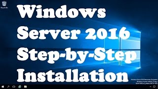 Windows Server 2016 Step-by-Step Installation