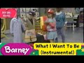 Barney What I Want To Be Instrumental