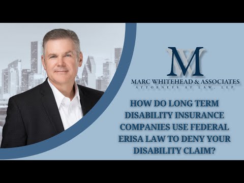 How do Long Term Disability insurance companies use federal ERISA law to deny your disability claim?
