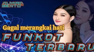 Download lagu VIRAL FUNKOT TERBARU √ GAGAL MERANGKAI HATI √ DJ ALMIRA BERTO mp3