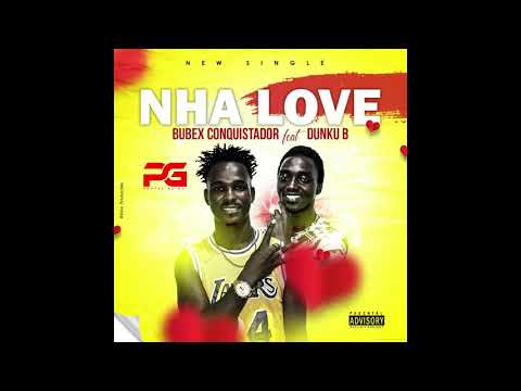 Bubex Conquistador feat Dunku B - Nha love [Áudio Oficial 2020]