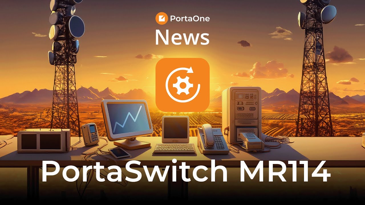 PortaSwitch Maintenance Release 114 | What’s New with PortaSwitch
