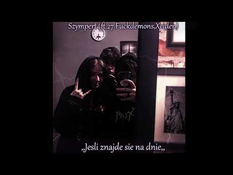 SZYMPERT X 27.FUCKDEMONS X XEIDEN - JEŚLI ZNAJDE SIE NA DNIE (prod.Sketchmyname)