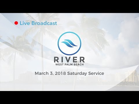 River WPB Live Stream - Mar 3, 2018 Saturday Service