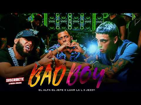ALFA EL JEFE X LUAR LA L X JEZZY-BAD BOY