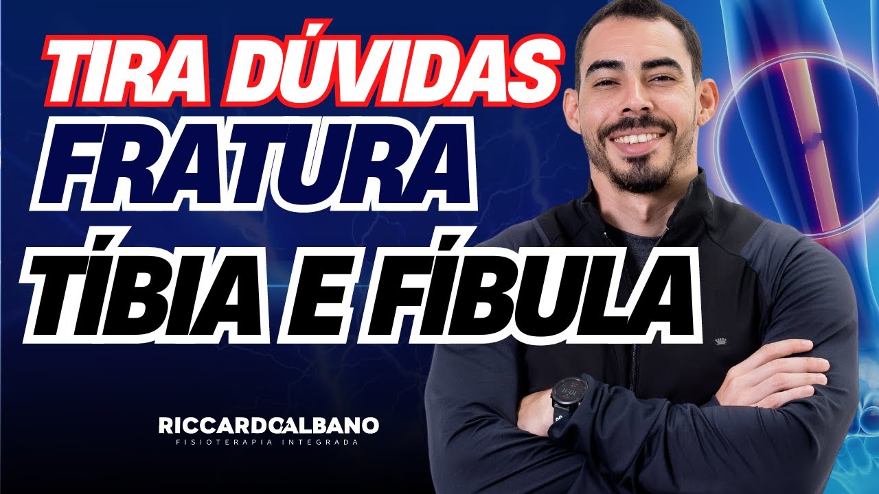 Tira DÚVIDAS: Fratura de TÍBIA e FÍBULA